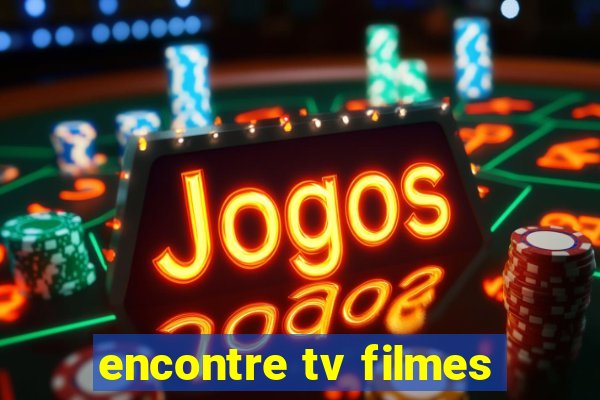 encontre tv filmes